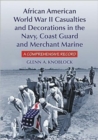 African American World War II Casualties and Decorations in the Navy, Coast Guard and Merchant Marine : A Comprehensive Record - Book