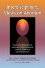 Interdisciplinary Views on Abortion : Essays from Philosophical, Sociological, Anthropological, Political, Health and Other Perspectives - Book