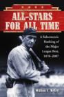 All-Stars for All Time : A Sabermetric Ranking of the Major League Best, 1876-2007 - Book