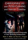 Christopher Lee and Peter Cushing and Horror Cinema : A Revised and Expanded Filmography of Their Terrifying Collaborations, 2d ed. - Book