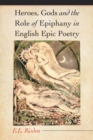 Heroes, Gods and the Role of Epiphany in English Epic Poetry - Book