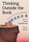 Thinking Outside the Book : Essays for Innovative Librarians - Book