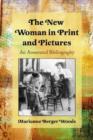 The New Woman in Print and Pictures : An Annotated Bibliography - Book