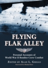 Flying Flak Alley : Personal Accounts of World War II Bomber Crew Combat - Book