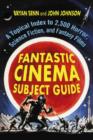 Fantastic Cinema Subject Guide : A Topical Index to 2,500 Horror, Science Fiction, and Fantasy Films - Book
