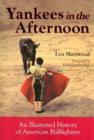 Yankees in the Afternoon : An Illustrated History of American Bullfighters - Book