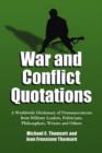 War and Conflict Quotations : A Worldwide Dictionary of Pronouncements from Military Leaders, Politicians, Philosophers, Writers and Others - Book