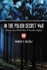 In the Polish Secret War : Memoir of a World War II Freedom Fighter - Book