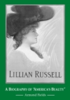 Lillian Russell : A Biography of America's Beauty - Book