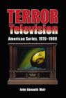 Terror Television : American Series, 1970-1999 - Book