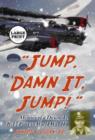 "Jump, Damn It, Jump!" : Memoir of a Downed B-17 Pilot in World War II [LARGE PRINT] - Book