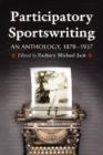 Participatory Sportswriting : An Anthology, 1870-1937 - Book