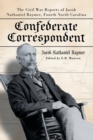 Confederate Correspondent : The Civil War Reports of Jacob Nathaniel Raymer, Fourth North Carolina - Book