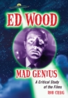 Ed Wood, Mad Genius : A Critical Study of the Films - Book