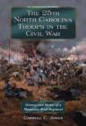The 25th North Carolina Infantry : History and Roster of a Mountain-bred Regiment in the Civil War - Book