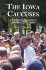 The Iowa Caucuses : First Tests of Presidential Aspiration, 1964-2008 - Book