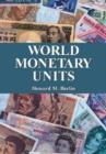 World Monetary Units : An Historical Dictionary, Country by Country - Book