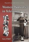 Women Pioneers in Television : Biographies of Fifteen Industry Leaders - Book