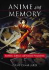 Anime and Memory : Aesthetic, Cultural and Thematic Perspectives - Book