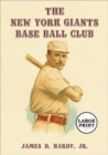 The New York Giants Base Ball Club : The Growth of a Team and a Sport, 1870 to 1900 [LARGE PRINT] - Book