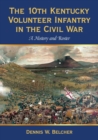 The 10th Kentucky Volunteer Infantry in the Civil War : A History and Roster - Book