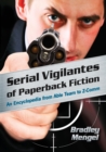 Serial Vigilantes of Paperback Fiction : An Encyclopedia from Able Team to Z-Comm - Book
