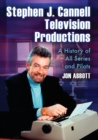 Stephen J. Cannell Television Productions : A History of All Series and Pilots - Book