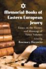 Memorial Books of Eastern European Jewry : Essays on the History and Meanings of Yizker Volumes - Book