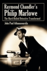 Raymond Chandler's Philip Marlowe : The Hard-Boiled Detective Transformed - Book