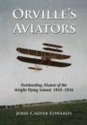 Orville's Aviators : Outstanding Alumni of the Wright Flying School, 1910-1916 - Book