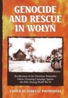 Genocide and Rescue in Wolyn : Recollections of the Ukrainian Nationalist Ethnic Cleansing Campaign Against the Poles During World War II - Book