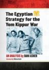 The Egyptian Strategy for the Yom Kippur War : An Analysis - Book