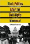 Black Politics After the Civil Rights Movement : Activity and Beliefs in Sacramento, 1970-2000 - Book
