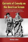 Currents of Comedy on the American Screen : How Film and Television Deliver Different Laughs for Changing Times - Book