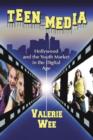 Teen Media : Hollywood and the Youth Market in the Digital Age - Book