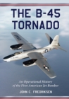 The B-45 Tornado : An Operational History of the First American Jet Bomber - Book