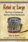 Rebel at Large : The Diary of Confederate Deserter Philip Van Buskirk - Book