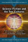Science Fiction and the Two Cultures : Essays on Bridging the Gap Between the Sciences and the Humanities - Book