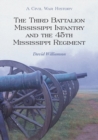 The Third Battalion Mississippi Infantry and the 45th Mississippi Regiment : A Civil War History - Book