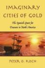 Imaginary Cities of Gold : The Spanish Quest for Treasure in North America - Book