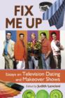 Fix Me Up : Essays on Television Dating and Makeover Shows - Book