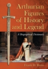 Arthurian Figures of History and Legend : A Biographical Dictionary - Book