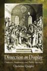 Dissection on Display : Cadavers, Anatomists and Public Spectacle - Book