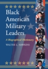 Black American Military Leaders : A Biographical Dictionary - Book
