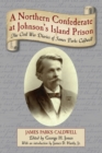 A Northern Confederate at Johnson's Island Prison : The Civil War Diaries of James Parks Caldwell - Book
