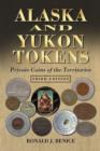 Alaska and Yukon Tokens : Private Coins of the Territories, 3d ed. - Book