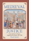 Medieval Justice : Cases and Laws in France, England and Germany, 500-1500 - Book