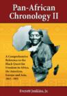 Pan-African Chronology II : A Comprehensive Reference to the Black Quest for Freedom in Africa, the Americas, Europe and Asia, 1865-1915 - Book