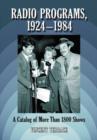 Radio Programs, 1924-1984 : A Catalog of Over 1800 Shows - Book
