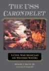 The USS Carondelet : A Civil War Ironclad on Western Waters - Book